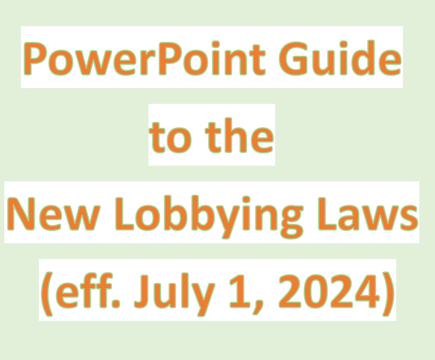PowerPoint Guide to the New Lobbying Laws (eff. July 1, 2024)